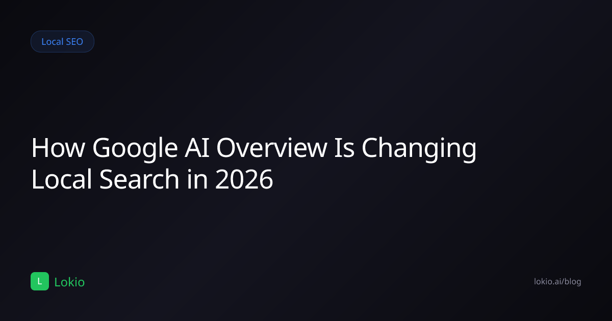 How Google AI Overview Is Changing Local Search in 2026 — Lokio Blog ...