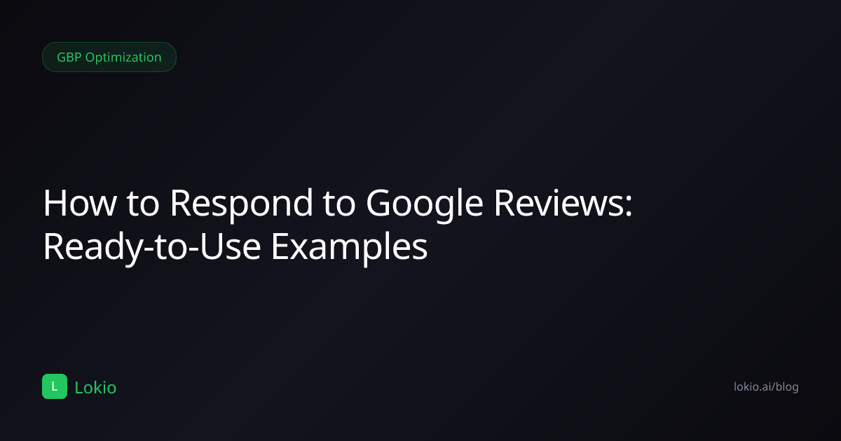 How to Respond to Google Reviews: Ready-to-Use Examples — Lokio Blog ...